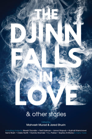 The Djinn Falls in Love and Other Stories - ed. Mahvesh Murad and Jared Shurin (white text smoking on a navy background)