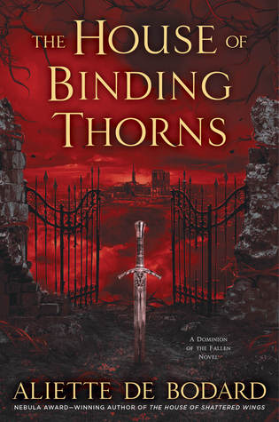 Book cover: The House of Binding Thorns - Aliette de Bodard (a sword planted in the ground before wrought iron gates, against a blood red city skyline)