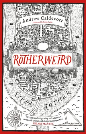 Book cover: Rotherweird - Andrew Caldecott (an old-fashioned illustrated map of a town in the bend of the River Rother)